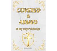 COVERED & ARMED: 30-Day Prayer Challenge Scripture-Guided Prayers and Daily Declarations for Peace, Courage, and God's Protection in Every Season of Life