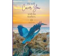 Covered by His Feathers: Psalm 91:4 | A Christian Journal for Faith, Peace & Reflection