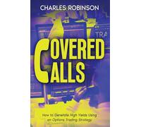 Covered Calls: How to Generate High Yields Using an Options Trading Strategy