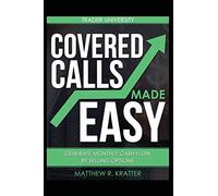 Covered Calls Made Easy : Generate Monthly Cash Flow by Selling Options