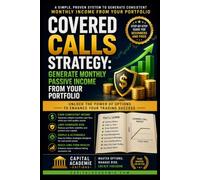 Covered Calls Strategy: Generate Monthly Passive Income from Your Portfolio: Turn the stocks you already own into a monthly income engine without ... Risk, and Trading Options with Confid)
