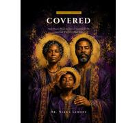 COVERED: Daily Prayer, Ritual and Sacred Alignment for the Guardians Who Cover Black Males