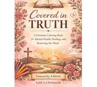Covered in Truth: A Christian Coloring Book for Reflection, Healing, and Meditation on God's word: Insecurity Edition