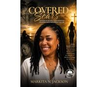 Covered Scars: From Brokenness to Purpose Through God's Grace