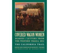 Covered Wagon Women, Volume 4: Diaries and Letters from the Western Trails, 1852: The California Trail