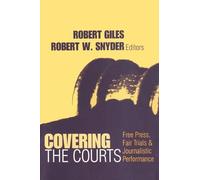 Covering the Courts: Free Press, Fair Trials, and Journalistic Performance (Media Studies)