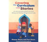 Covering the Curriculum with Stories: Six cross-curricular projects that teach literacy and thinking through dramatic play