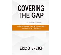 COVERING THE GAP: UNDERSTANDING THE MOST VALUABLE QUALITIES OF TEACHERS