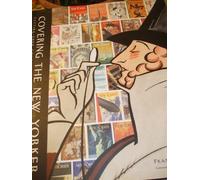 Covering the "New Yorker": Cutting-edge Covers from a Literary Institution (California Studies in the History of Art. Discovery Series.)