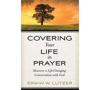 Covering Your Life In Prayer: Discover a Life-Changing Conversation with God