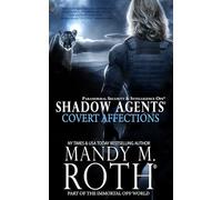 Covert Affections: Shadow Agents: Paranormal Security and Intelligence Ops Shadow Agents: Part of the Immortal Ops World (Shadow Agents/PSI-Ops)