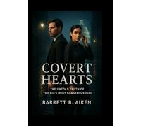 Covert Hearts: The Untold Truth of the CIA’s Most Dangerous Duo