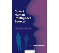 Covert Human Intelligence Sources: The 'unlovely' Face of Police Work
