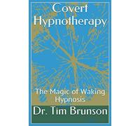 Covert Hypnotherapy: The Magic of Waking Hypnosis (Elman Hypnotherapy: Beyond the Basics)