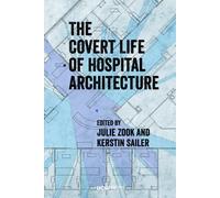 Covert Life of Hospital Architecture