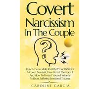 Covert Narcissism In The Couple: How To Successfully Identify If Your Partner Is A Covert Narcissist, How To Let Them See It And How To Protect ... sociopath, highly sensitive person, hsp)