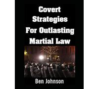 Covert Strategies For Outlasting Martial Law: 32 (Practical Prepping)