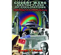 Covert Wars And The Clash Of Civilizations: UFOS, Oligarchs and Space Secrecy