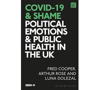 COVID-19 and Shame: Political Emotions and Public Health in the UK (Critical Interventions in the Medical and Health Humanities)