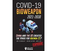 COVID-19 Bioweapon 2021-2030 - China and the US created the Virus for Agenda 21? RNA-Technology - Vaccine Victims - MERS-CoV Exposed! (Anonymous Truth Leaks)