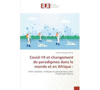 Covid-19 et changement de paradigmes dans le monde et en Afrique: entre ripostes, critiques et perspectives pour l'humanité future