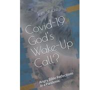 Covid-19 God's Wake-up Call?: Angry Bible Reflections in a Pandemic