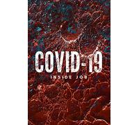 COVID 19: INSIDE JOB