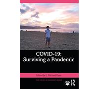COVID-19: Surviving a Pandemic (The COVID-19 Pandemic Series)
