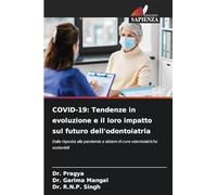 Covid-19: Tendenze in evoluzione e il loro impatto sul futuro dell'odontoiatria