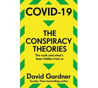 COVID-19 The Conspiracy Theories