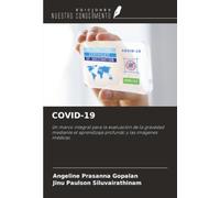 COVID-19: Un marco integral para la evaluación de la gravedad mediante el aprendizaje profundo y las imágenes médicas