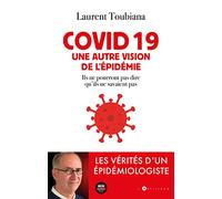 covid 19 - Une autre vision de l'épidémie: Les vérités d'un épidémiologiste