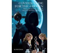 COVID 24: CODE FOR THE CHOSEN: When salvation is patented, survival becomes permission