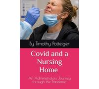 Covid and a Nursing Home: An Administrators Journey Through the Pandemic