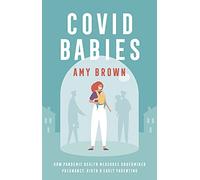 Covid Babies: How pandemic health measures undermined pregnancy, birth and early parenting