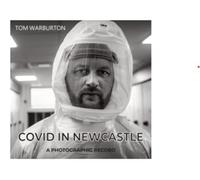 Covid in Newcastle : A Photographic Record