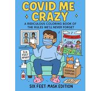 Covid Me Crazy: A Ridiculous Coloring Book of the Rules We'll Never Forget