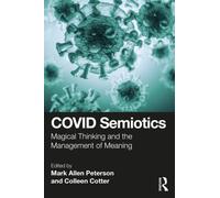 COVID Semiotics : Magical Thinking and the Management of Meaning