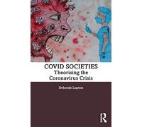 COVID Societies: Theorising the Coronavirus Crisis