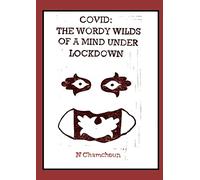 Covid: The Wordy Wilds of a Mind Under Lockdown
