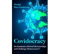 Covidocracy : Do Pandemics Defend Dictatorships and Challenge Democracies?