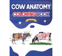 Cow Anatomy Coloring Book: Animals Physiology Self-Quiz Coloring Workbook for Studying and Relaxation | Anatomy Magnificent Learning Structure for ... Anatomy Coloring Workbook for Boys & Girls.