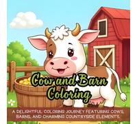Cow and Barn Coloring: Fun cow and barn coloring book, perfect for kids and adults, charming countryside animals coloring book, peaceful rural landscapes coloring activity, farmyard fun book for kids