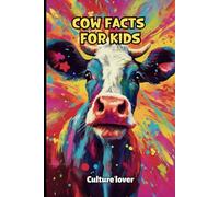 Cow Facts for Kids: Discover More Than 200 Fascinating Insights