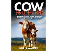Cow Facts for Kids: Explore the Fascinating World of This Amazing Animal and Discover Everything You Need to Know About Cows (Fun Learning with Animal Friends)