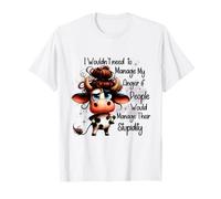 Cow I Wouldn't Have To Manage My Anger If People T-Shirt