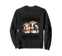 Cow If We Get In Trouble It's My Besties Fault Funny Women Sweatshirt