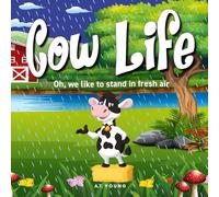 Cow Life: Oh, we like to stand in fresh air (Connecting Children to Nature)