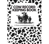 Cow Record Keeping Book: Farm, Beef Calving Log, Calves Journal, Track Livestock Breeding, Cow Income & Expense Ledger Immunizations Book