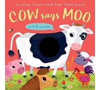 Cow Says Moo: A noisy touch-and-feel farm book